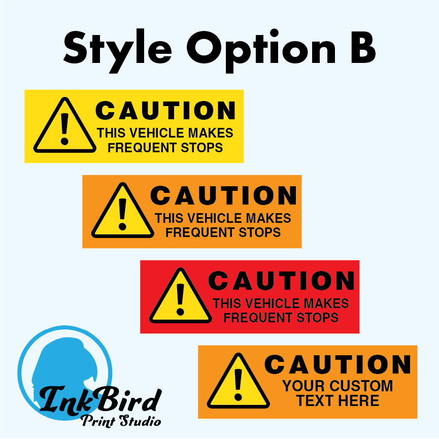 Decal style option B, A solid color background with a yellow triangle with a black exclamation point. Yellow, Orange, and Red are the color options. All say "CAUTION This vehicle makes frequent stops"