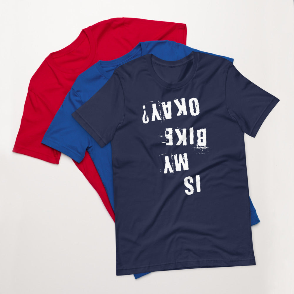 Is My Bike Okay? T-Shirt, Mountain Biker, Cyclist Gift