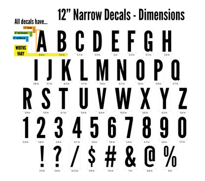 An image showing each available character and the varying widths. All decals in this listing are 13" tall with a 12" tall character/letter/number and a 1/2 inch border around the printed character. 

Measure your space first. If you are visually impaired and need help placing a custom order, please contact us with the dimensions of your space via email and we'll be happy to put a custom listing together for you: Hello@inkbirdprintstudio.com