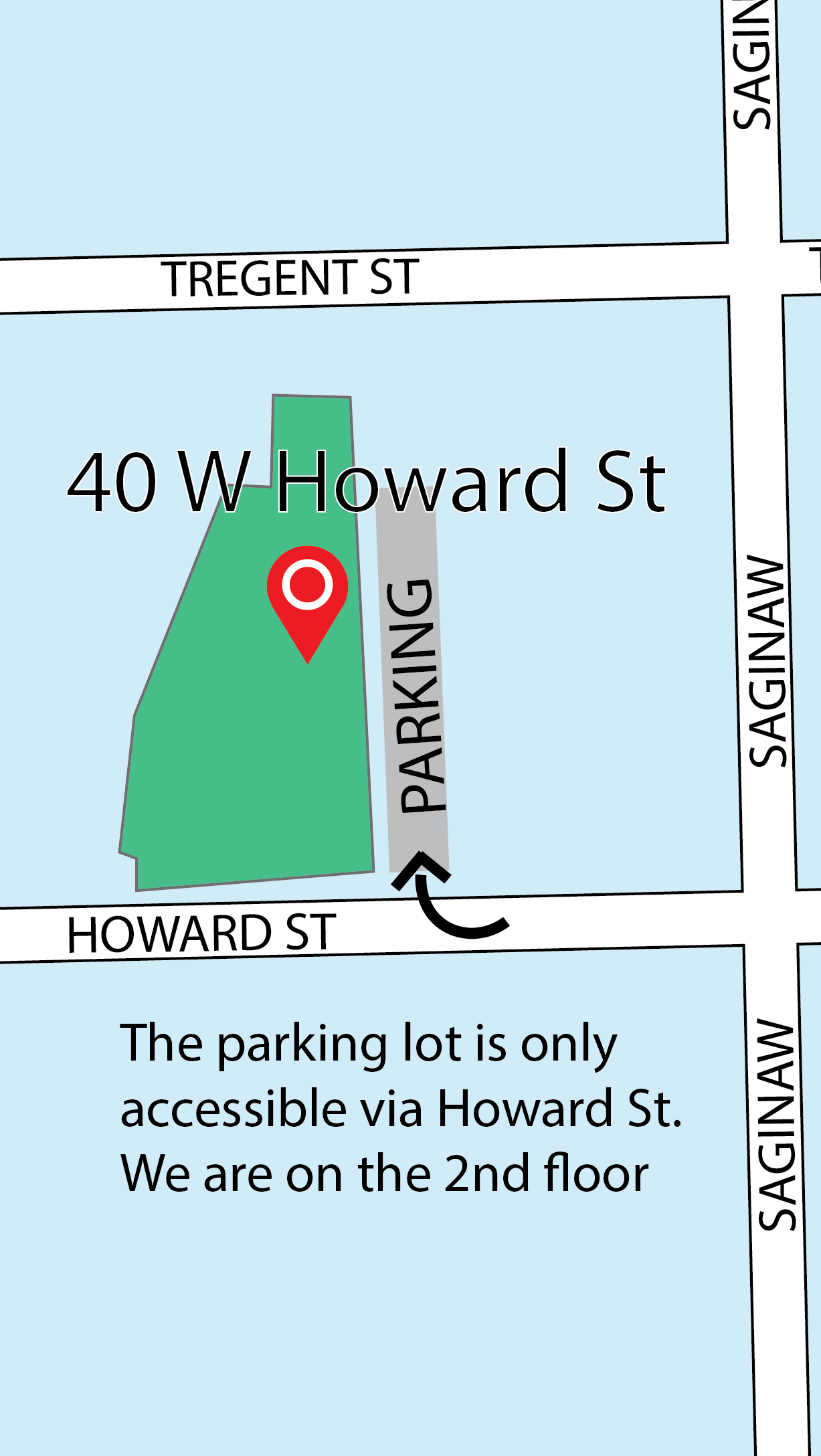 Map of our location at 40 W Howard St, with an arrow pointing at the parkinglot entrance off of Howard St. Shows cross strees (Howard/Saginaw). Just north of Woodward Avenue and downtown Pontiac, MI