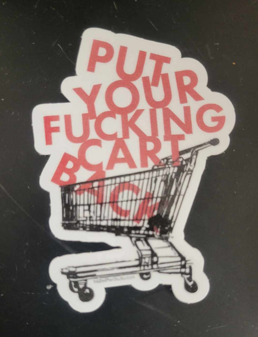 "Put Your Fucking Cart Back" Sticker
