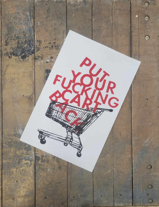 "Put Your F*cking Cart Back" -  2 Color Screenprint by Claire Davis, 11x17