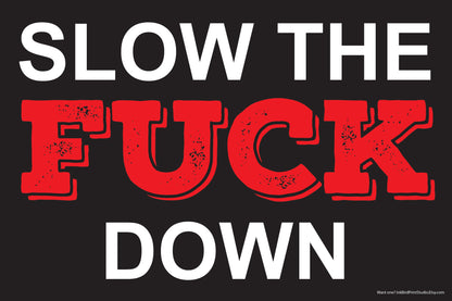 Slow The F*ck Down Yard Sign 18"x24"