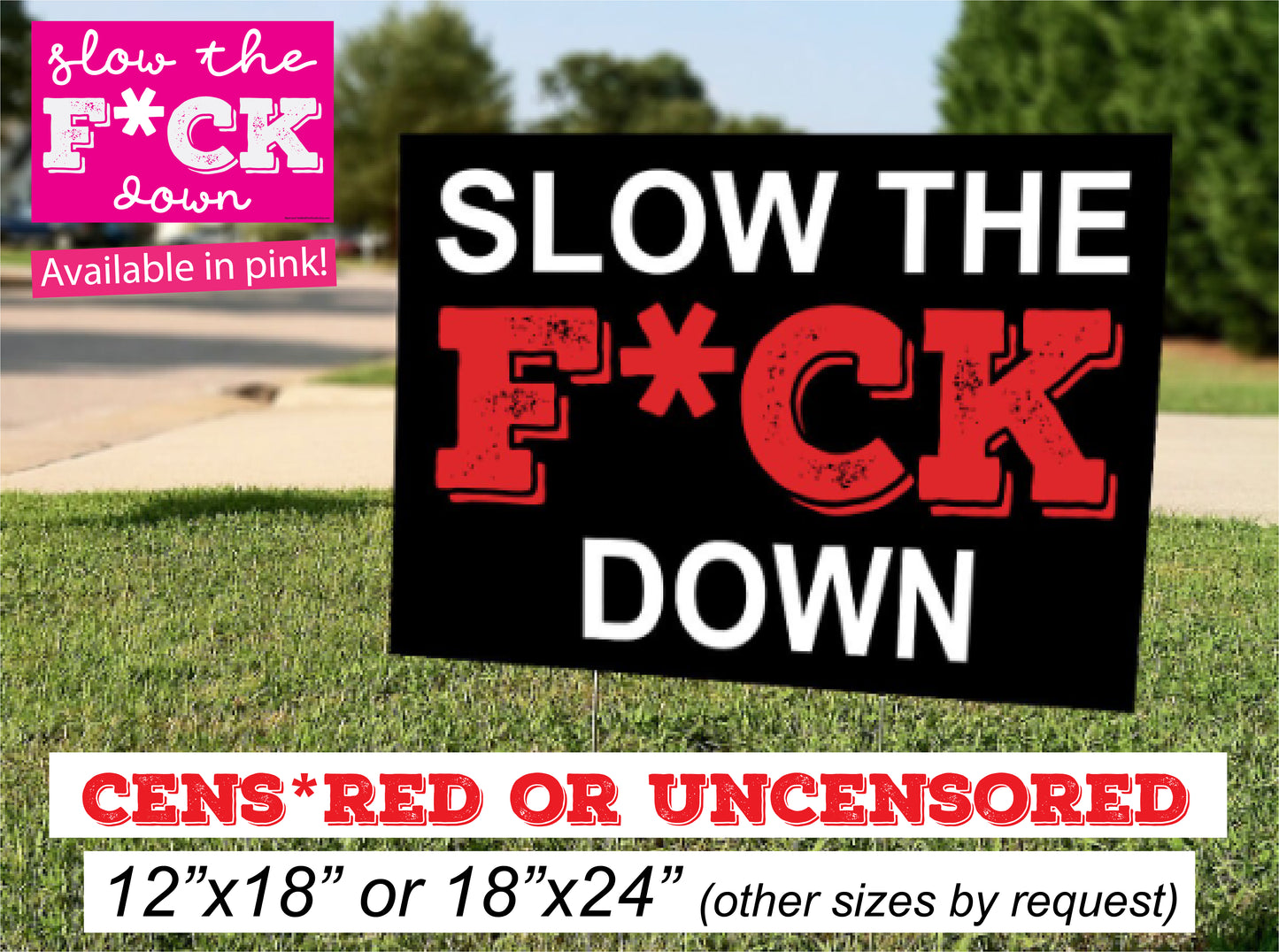 Slow The F*ck Down Yard Sign 18"x24"