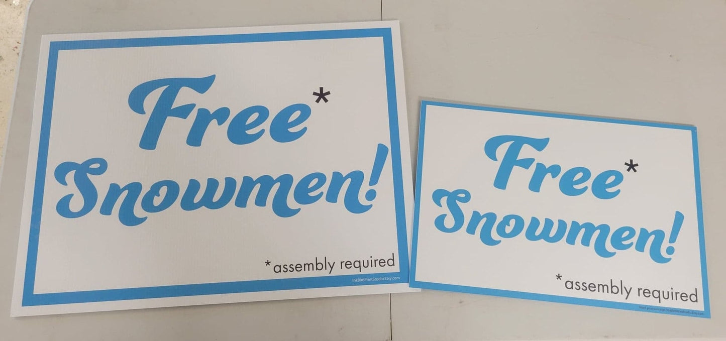 Free Snowmen* *assembly required, two sided yard sign, 12"x18" or 18"x24" other sizes available by request